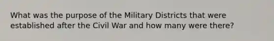 What was the purpose of the Military Districts that were established after the Civil War and how many were there?