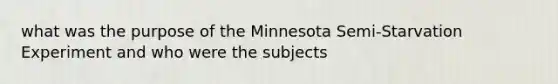 what was the purpose of the Minnesota Semi-Starvation Experiment and who were the subjects