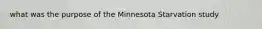 what was the purpose of the Minnesota Starvation study