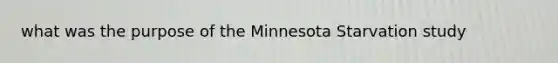 what was the purpose of the Minnesota Starvation study