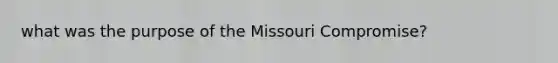 what was the purpose of the Missouri Compromise?