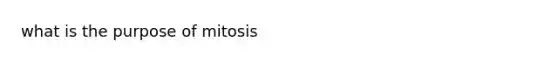 what is the purpose of mitosis