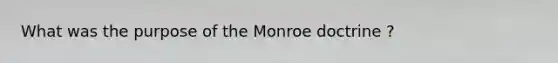 What was the purpose of the Monroe doctrine ?