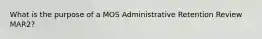 What is the purpose of a MOS Administrative Retention Review MAR2?