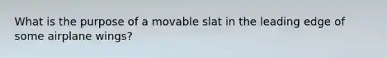 What is the purpose of a movable slat in the leading edge of some airplane wings?