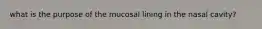 what is the purpose of the mucosal lining in the nasal cavity?