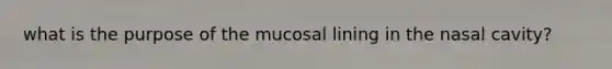 what is the purpose of the mucosal lining in the nasal cavity?