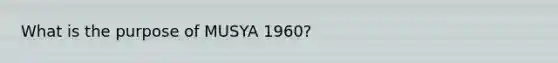 What is the purpose of MUSYA 1960?