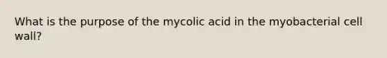 What is the purpose of the mycolic acid in the myobacterial cell wall?