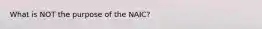 What is NOT the purpose of the NAIC?