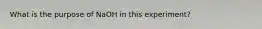 What is the purpose of NaOH in this experiment?