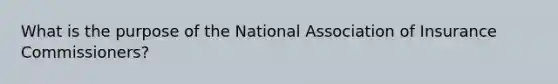 What is the purpose of the National Association of Insurance Commissioners?