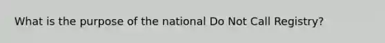 What is the purpose of the national Do Not Call Registry?