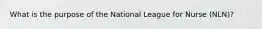 What is the purpose of the National League for Nurse (NLN)?