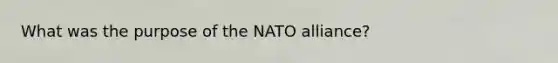 What was the purpose of the NATO alliance?