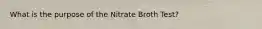 What is the purpose of the Nitrate Broth Test?