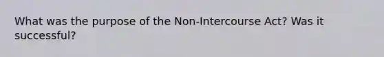 What was the purpose of the Non-Intercourse Act? Was it successful?