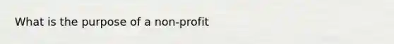 What is the purpose of a non-profit