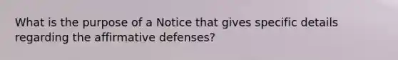 What is the purpose of a Notice that gives specific details regarding the affirmative defenses?