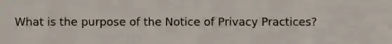 What is the purpose of the Notice of Privacy Practices?