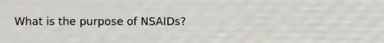 What is the purpose of NSAIDs?
