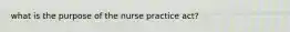 what is the purpose of the nurse practice act?