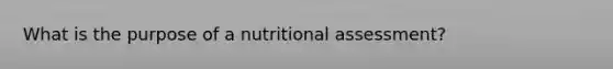 What is the purpose of a nutritional assessment?