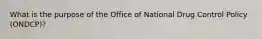 What is the purpose of the Office of National Drug Control Policy (ONDCP)?