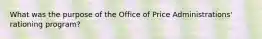 What was the purpose of the Office of Price Administrations' rationing program?