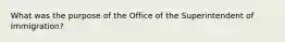 What was the purpose of the Office of the Superintendent of Immigration?