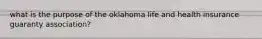 what is the purpose of the oklahoma life and health insurance guaranty association?