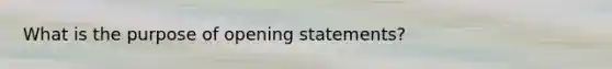 What is the purpose of opening statements?