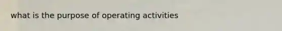 what is the purpose of operating activities