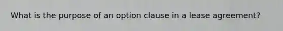 What is the purpose of an option clause in a lease agreement?