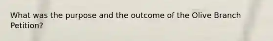 What was the purpose and the outcome of the Olive Branch Petition?