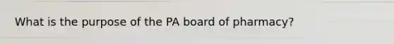 What is the purpose of the PA board of pharmacy?