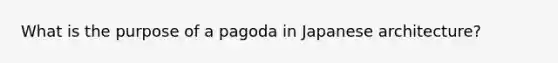 What is the purpose of a pagoda in Japanese architecture?