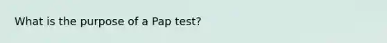 What is the purpose of a Pap test?