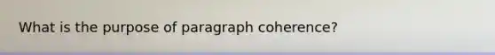 What is the purpose of paragraph coherence?