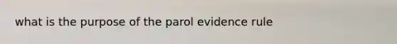 what is the purpose of the parol evidence rule