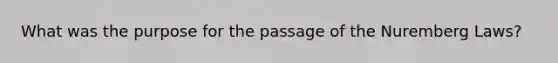 What was the purpose for the passage of the Nuremberg Laws?