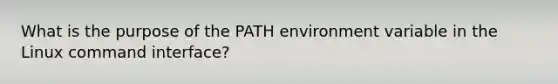 What is the purpose of the PATH environment variable in the Linux command interface?