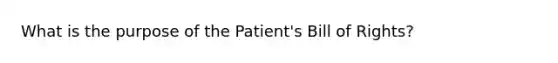 What is the purpose of the Patient's Bill of Rights?