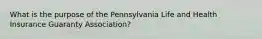 What is the purpose of the Pennsylvania Life and Health Insurance Guaranty Association?