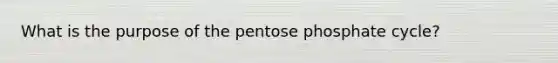 What is the purpose of the pentose phosphate cycle?