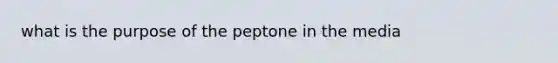 what is the purpose of the peptone in the media