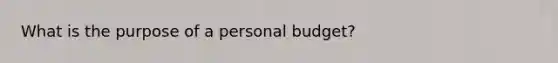 What is the purpose of a personal budget?