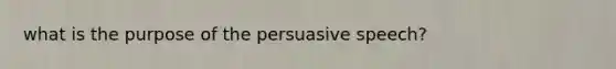 what is the purpose of the persuasive speech?