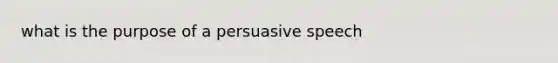 what is the purpose of a persuasive speech