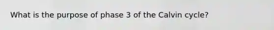 What is the purpose of phase 3 of the Calvin cycle?